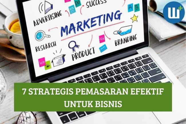 Ketahui 7 Strategis Pemasaran Efektif untuk Bisnis Kamu